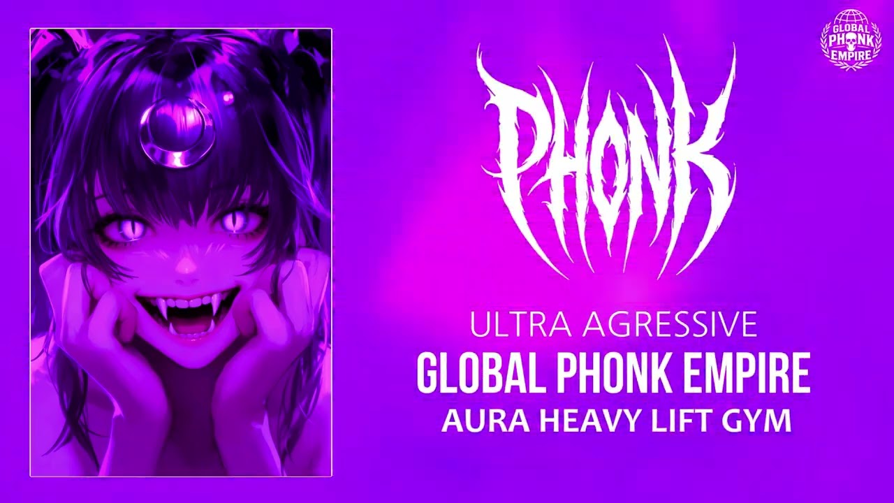PHONK = 👑 | AGGRESSIVE PHONK GYM 💪 AURA VILLAIN MUSIC PLAYLIST🔥|  HEAVY LIFT - GLOBAL PHONK EMPIRE 💀