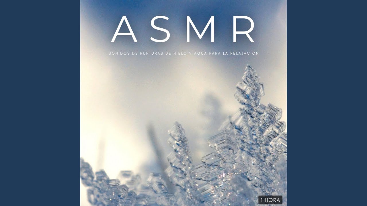 ASMR: Sonidos De Rupturas De Hielo y Agua Para La Relajación - 1 Hora