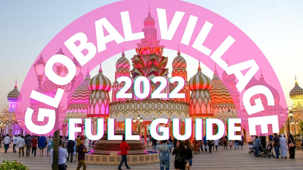 GLOBAL VILLAGE DUBAI 2022 Full Guide | Turkey Village | Pakistan Village | UAE Village