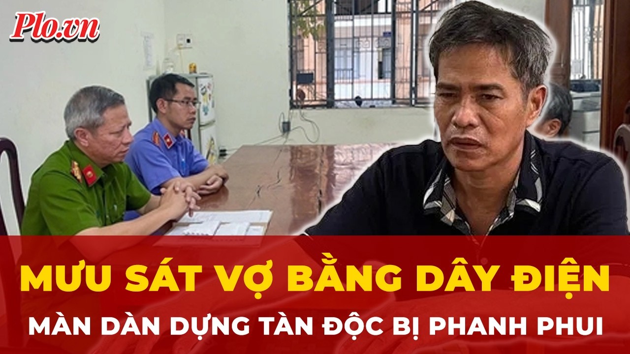 Từ hiện trường giả đến lời thú nhận: Kẻ sát hại vợ bằng điện sa lưới thế nào? | Tin nhanh