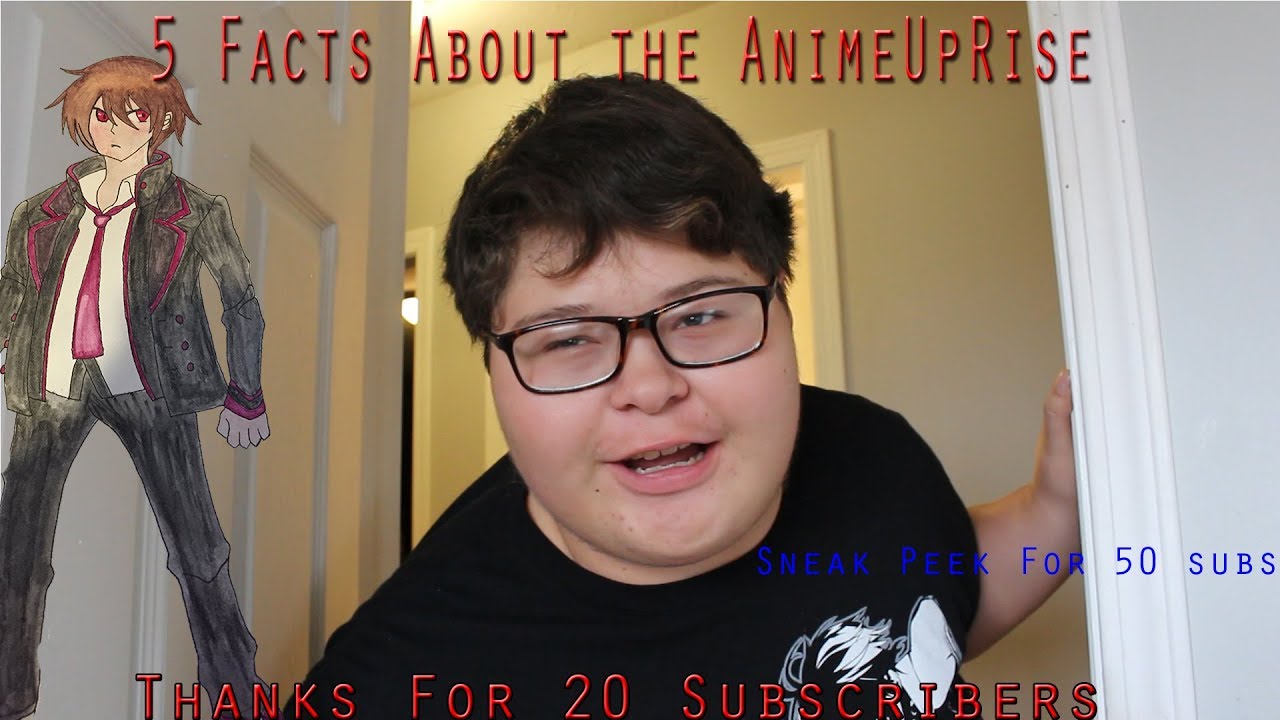 5 Facts about the AnimeUpRise Sneak Peek For 50 subscribers/ Thanks for 20 subs