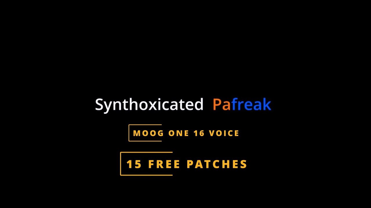 MOOG ONE 15 FREE PATCHES FROM SYNTHOXICATED PAFREAK