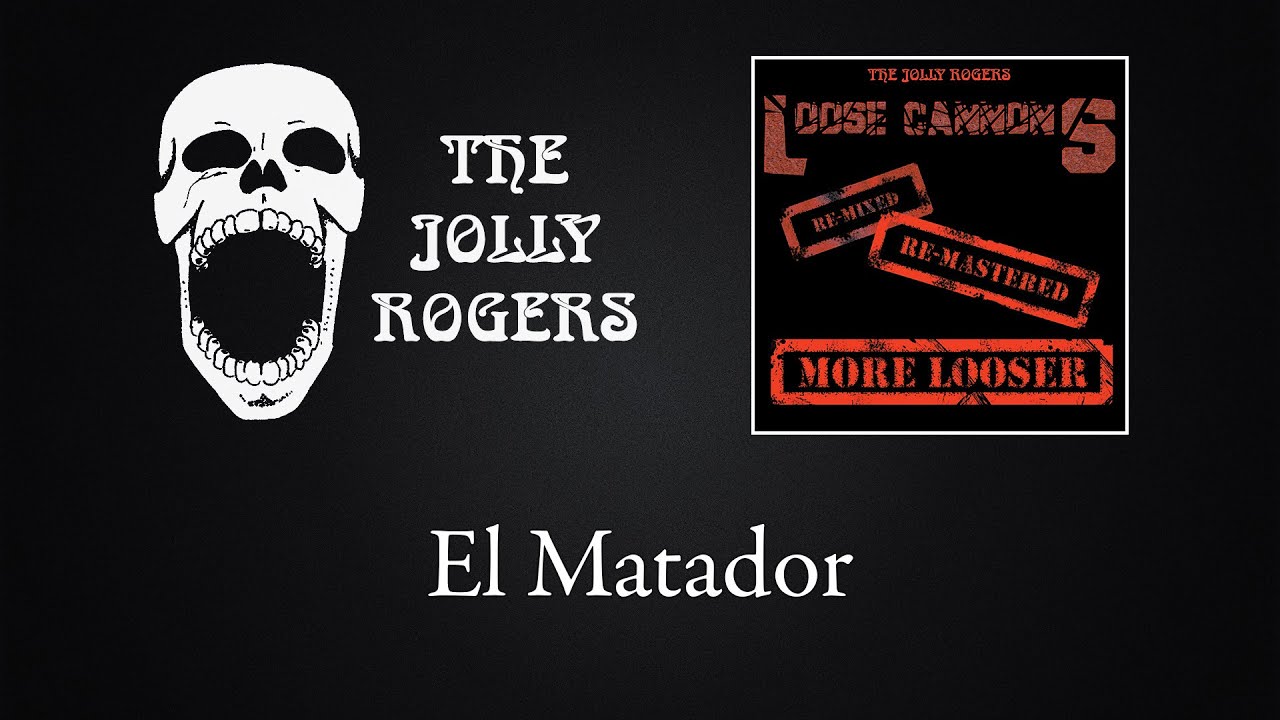 The Jolly Rogers - Loose Cannons: El Matador