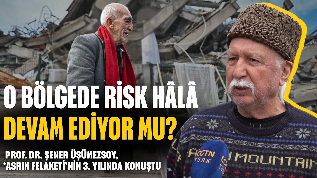 Prof. Dr. Şener Üşümezsoy 'Asrın Felaketi'nin 3. Yılında CGTN Türk'e Konuştu