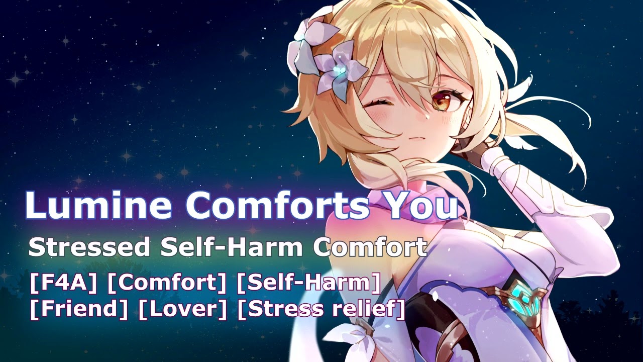 [F4A] Lumine Stress and Self-Harm Comfort - T/W: [Self-Harm] [Depression] [Family Problems]
