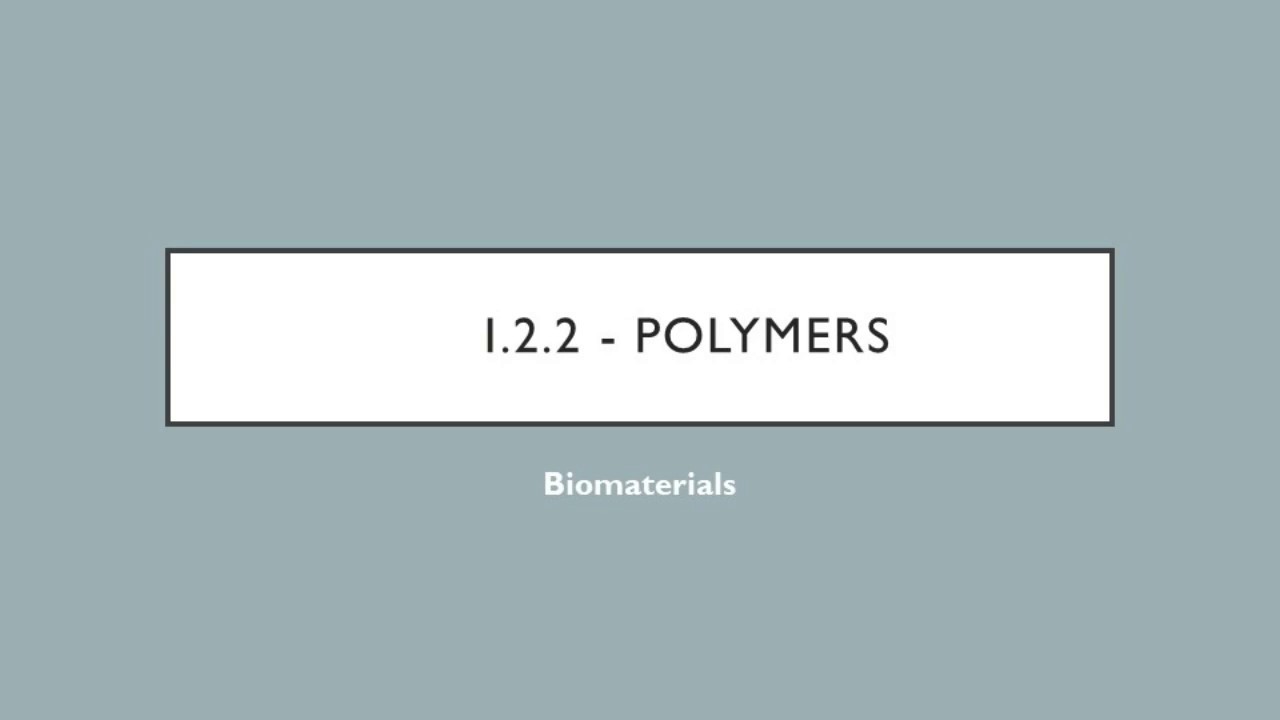 Biomaterials - I.3.2 - Polymers