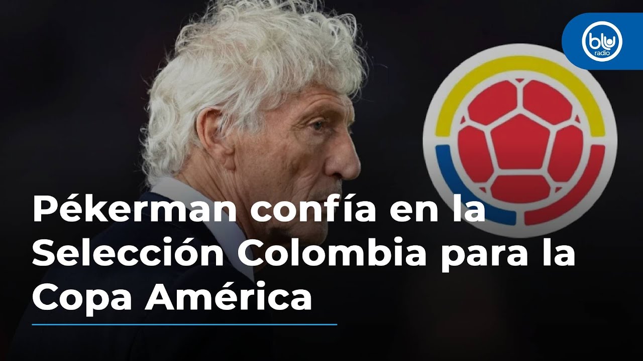 Pékerman confía en la Selección Colombia para la Copa América, ¿cuál es su predicción?