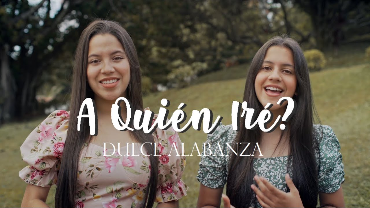 A Qui&eacute;n Ir&eacute; (cover) - Dulce Alabanza