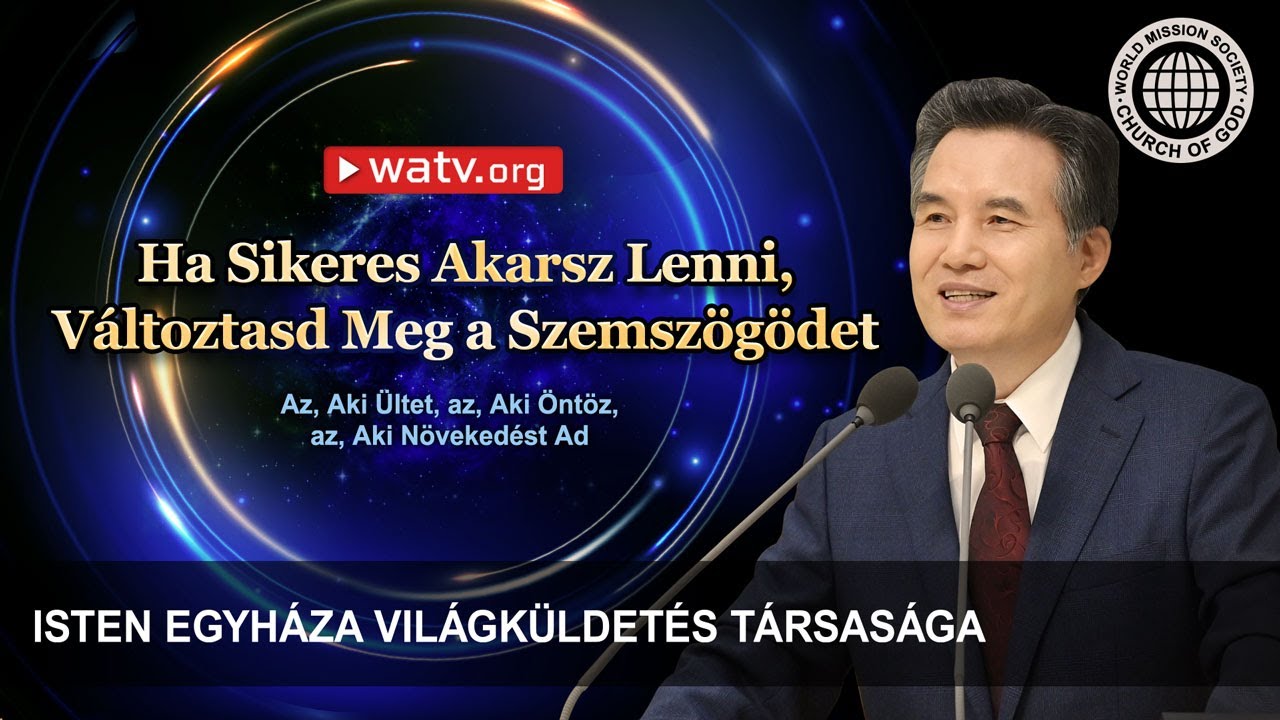Az, Aki &Uuml;ltet, az, Aki &Ouml;nt&ouml;z, az, Aki N&ouml;veked&eacute;st Ad | Isten Egyh&aacute;za