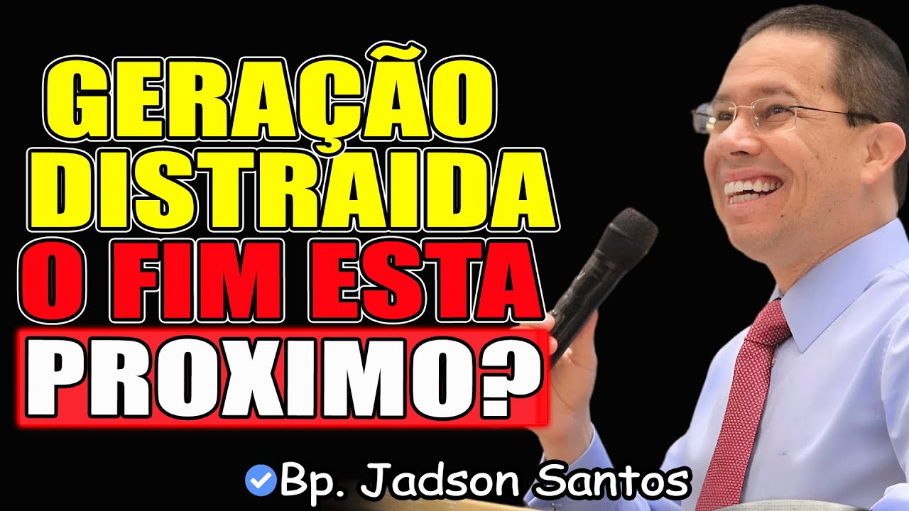 GERAÇÃO DISTRAÍDA|VOCÊ PRECISA OUVIR ESSA PREGAÇÃO - Bp. Jadson Santos 2026