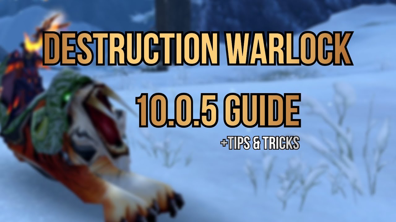 JAZGGZ | 10.0.5 DESTRUCTION WARLOCK GUIDE / UPDATES  +tips and tricks