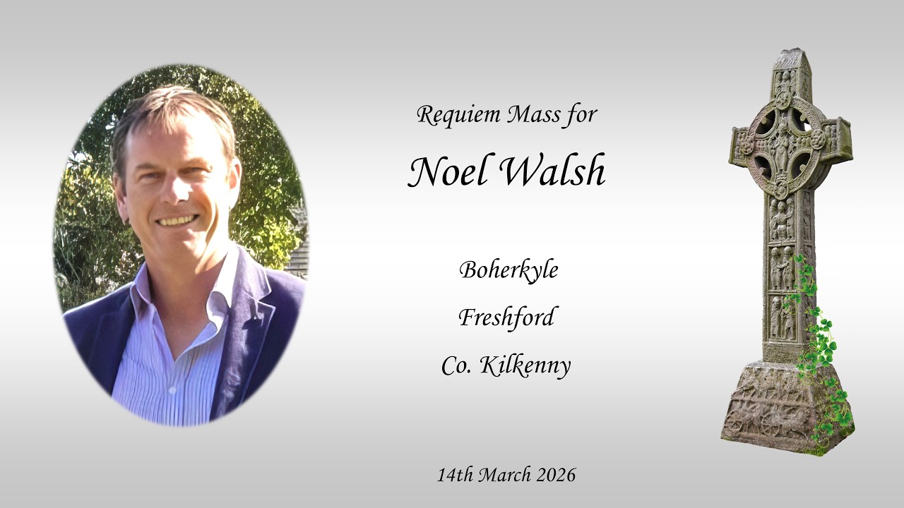 Requiem Mass for Noel Walsh.Boherkyle, Freshford, Kilkenny 14th March 2026