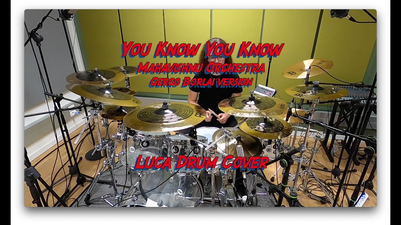You Know You Know - MAHAVISHNU ORCHESTRA - Gergo Borlai Version - Luca Drum Cover