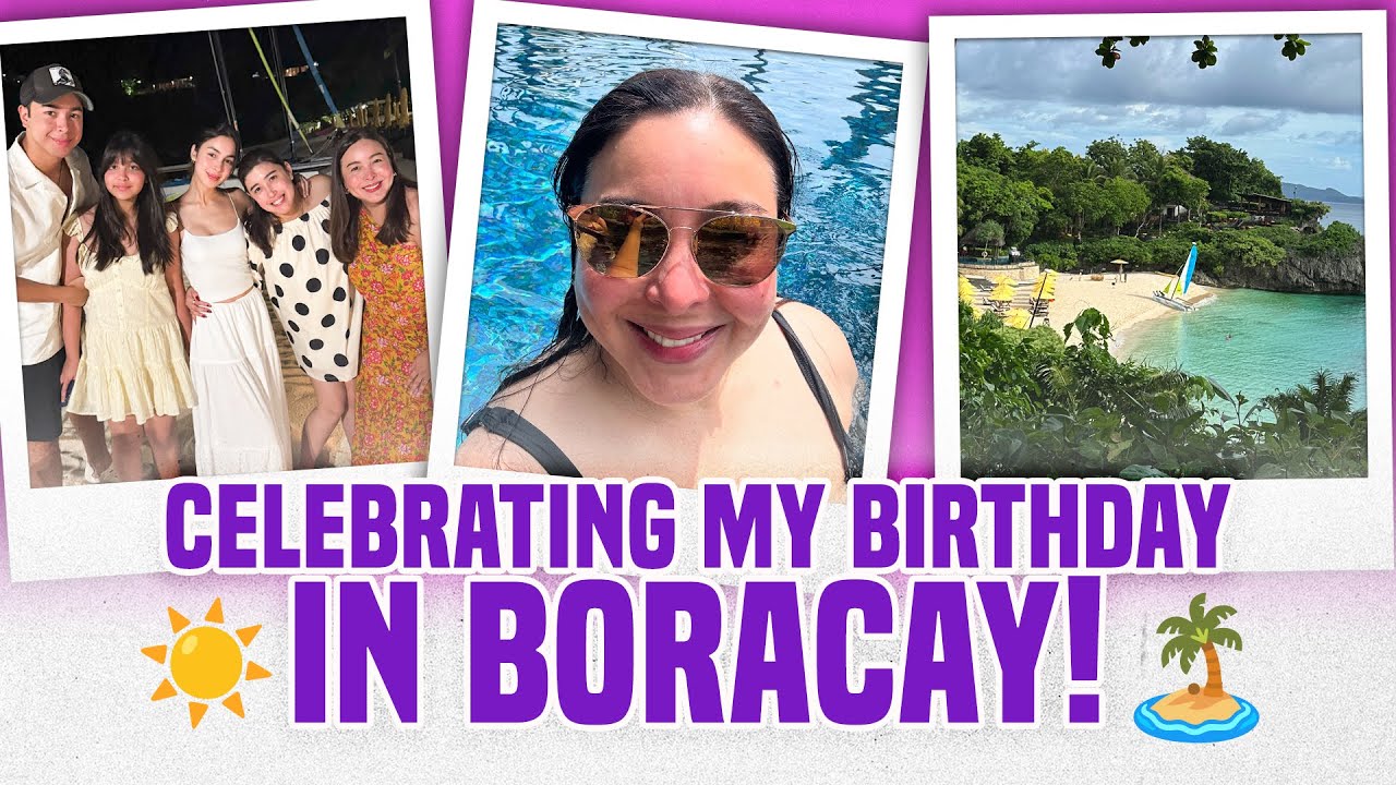 CELEBRATING MY BIRTHDAY IN BORACAY | Marjorie Barretto