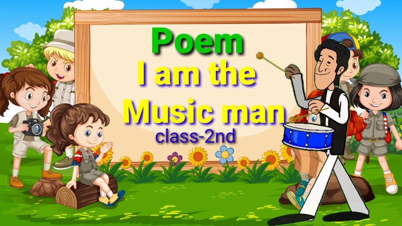 I am the Music Man | Class 2nd Poem | With rhyme and rhythm | NCERT | CBSE |