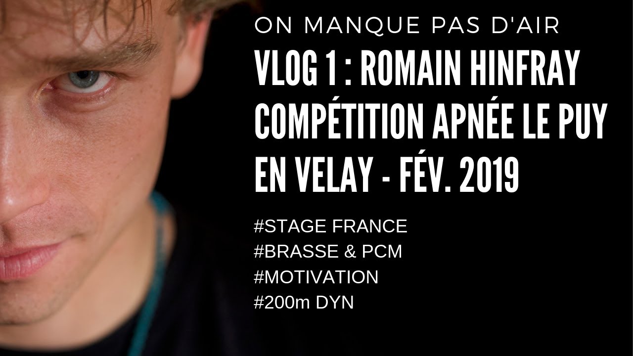 VLOG 1 : Romain Hinfray comp&eacute;tition apn&eacute;e Le puy en Velay Fev. 2019