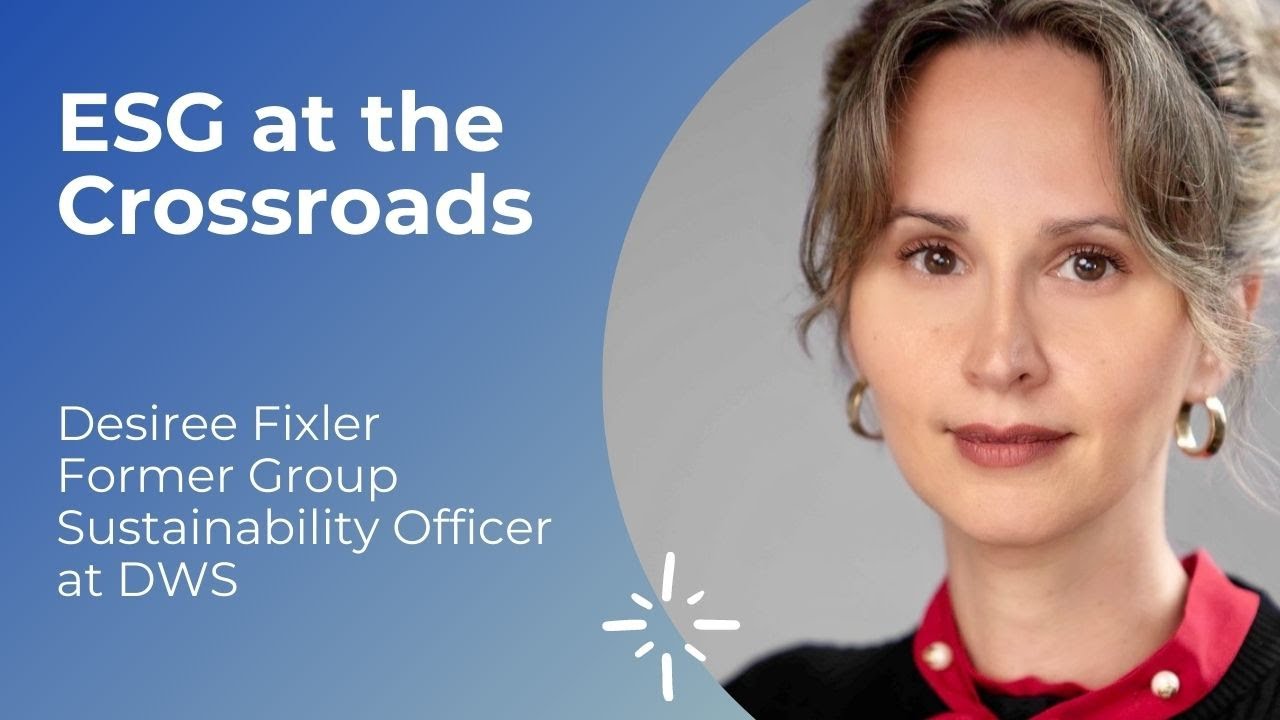 ESG at the Crossroads - Desiree Fixler