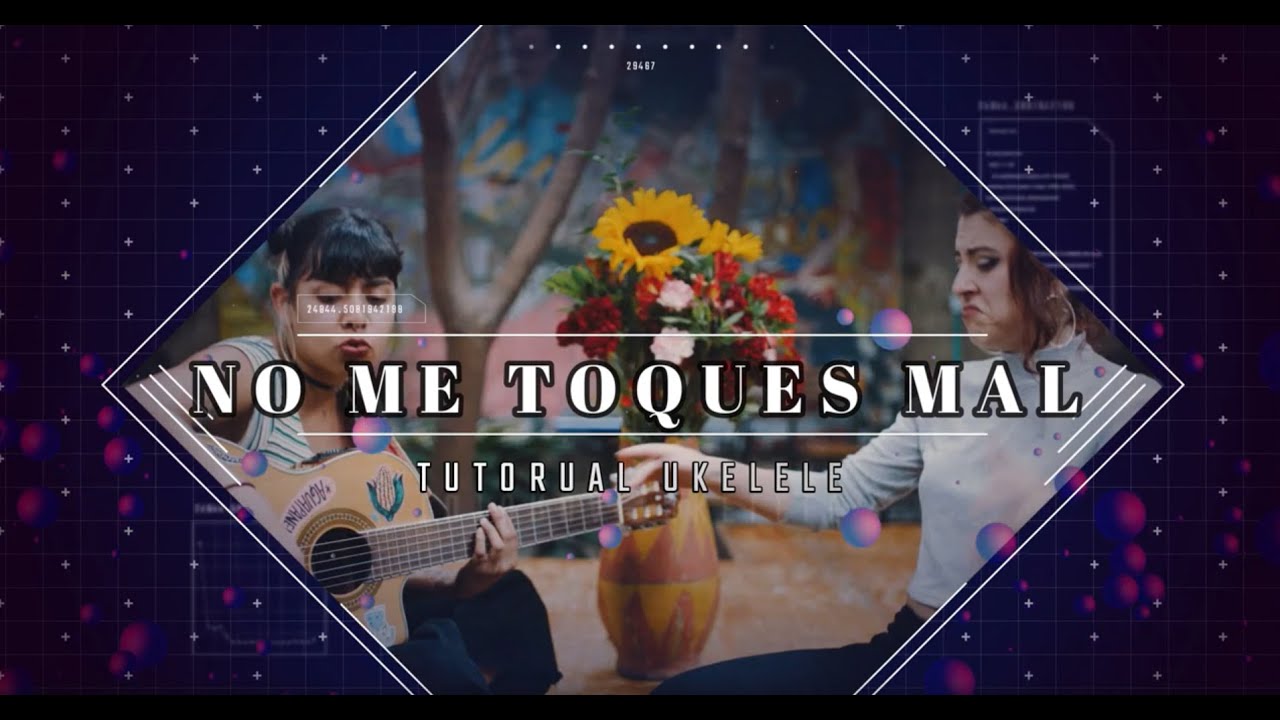 No me toques mal- La Muchacha ft. La Otra TUTORIAL UKELELE