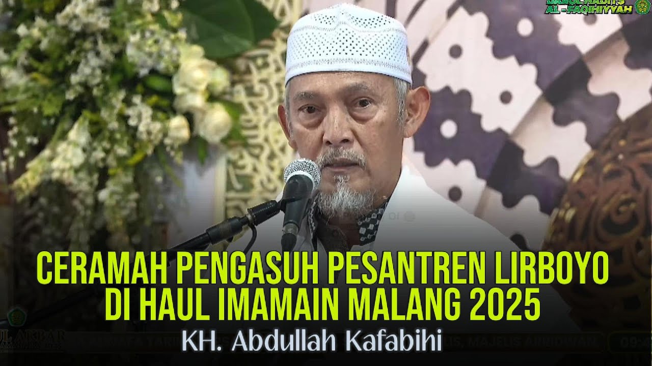 TERBARU!! CERAMAH KH. ABDULLAH KAFABIH DI HAUL IMAMAIN MALANG 2025