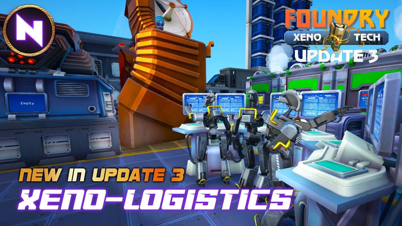 XENO-LOGISTICS & ROBOT WORKSTATIONS; New Feature Added In FOUNDRY - Update 3 | Tutorial