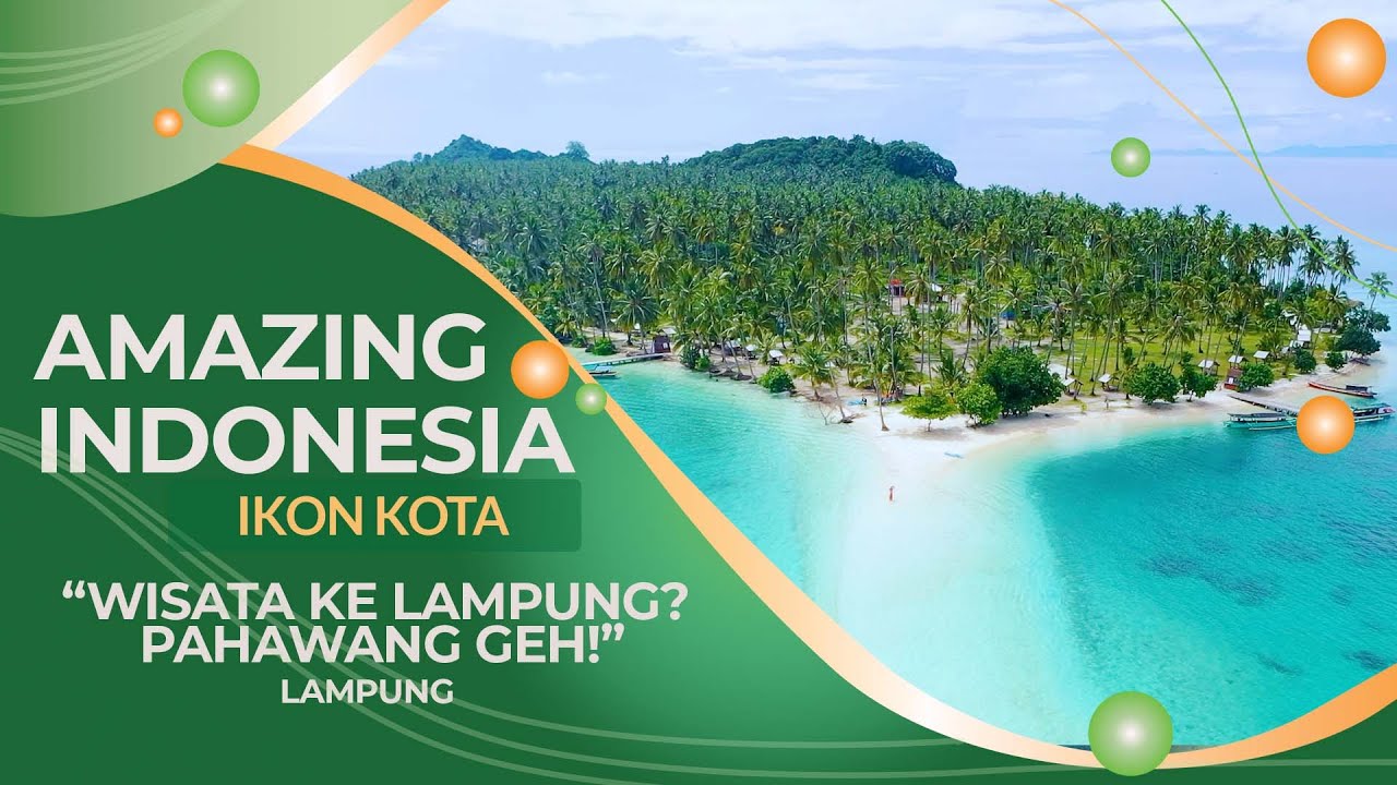 Wisata ke Lampung? Pahawang Geh! - Amazing Indonesia Lampung (Ikon Kota)