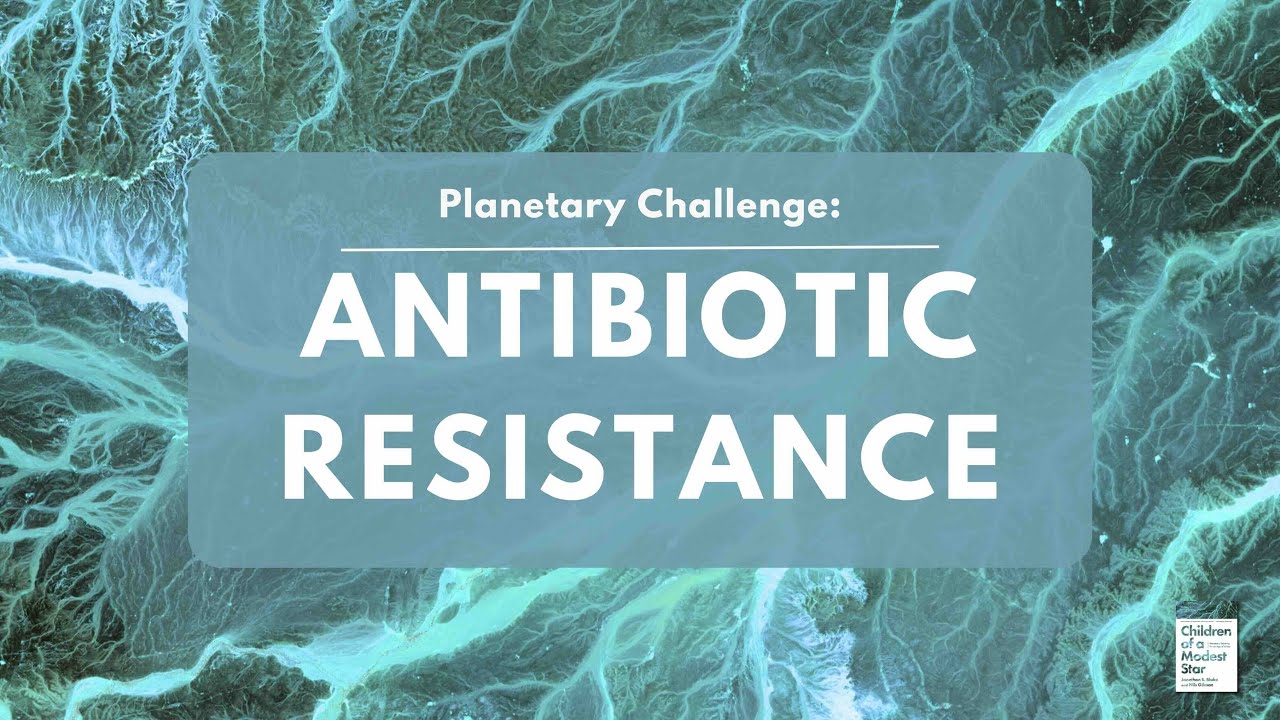 Planetary Challenge: Antibiotic Resistance