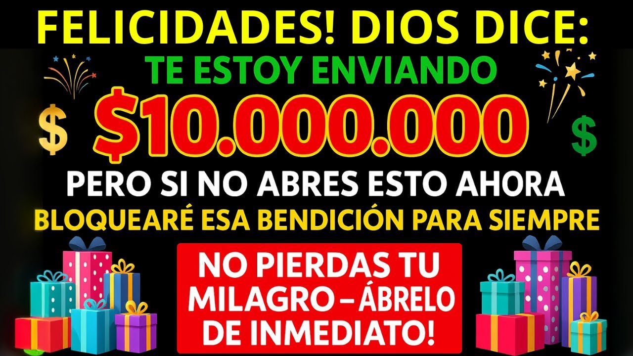 DIOS DICE: ¡FELICIDADES! HOY TE ENVIARÉ $10,000,000… PERO SI NO LO ABRES, PERDERÁS ESTA BENDICIÓN.