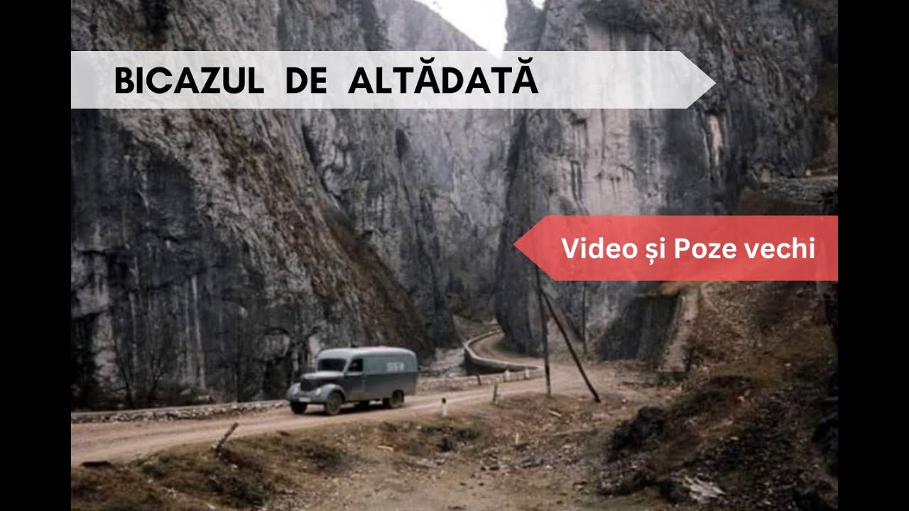 Bicazul vechi, de altădată / The Old Bicaz of Yesteryear