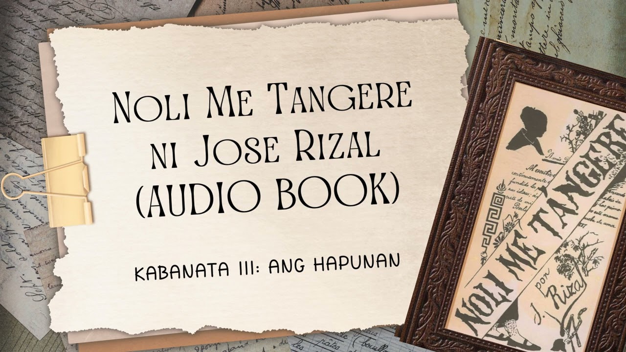 NOLI ME TANGERE: Kabanata III: Ang Hapunan (Audio Book)