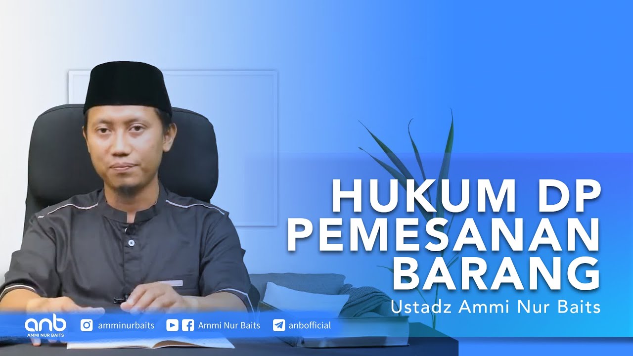 Hukum DP Pemesanan Barang | Ustadz Ammi Nur Baits