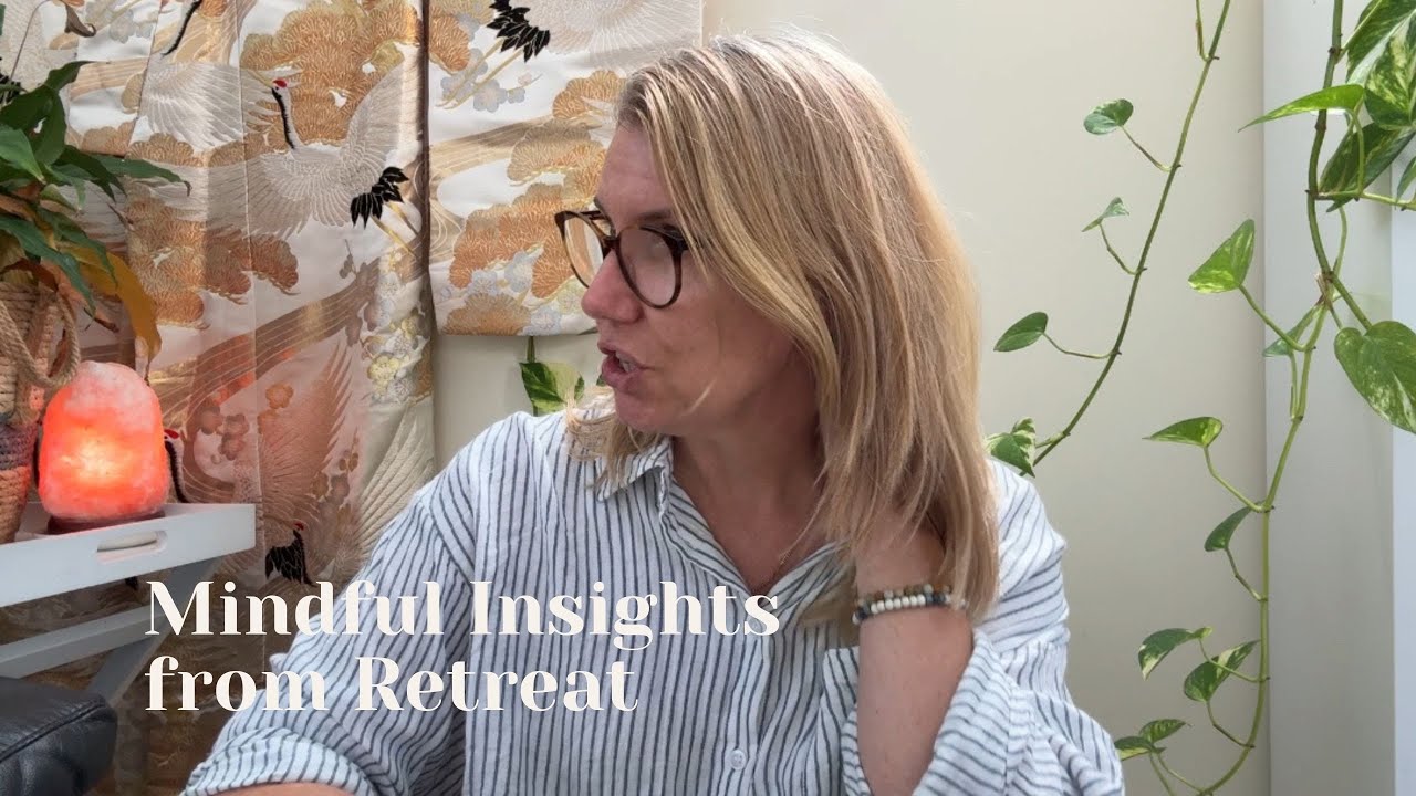 Mindful Insights from Retreat