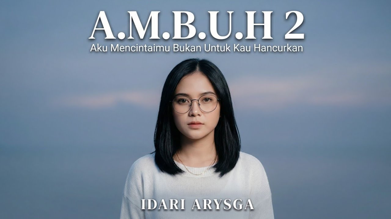 Idari Arysga - AMBUH 2 (Aku Mencintaimu Bukan Untuk kau Hancurkan) Official Audio