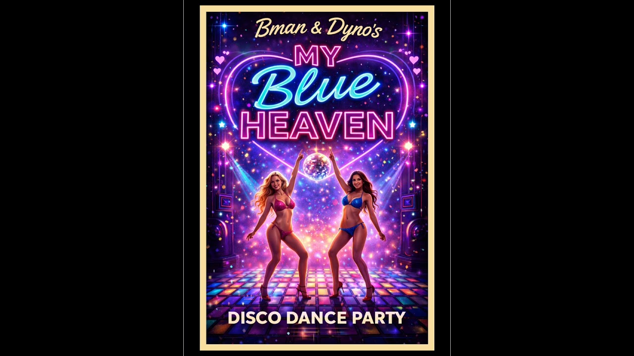 My Blue Heaven - Bman & Dyno's Disco Dance Party