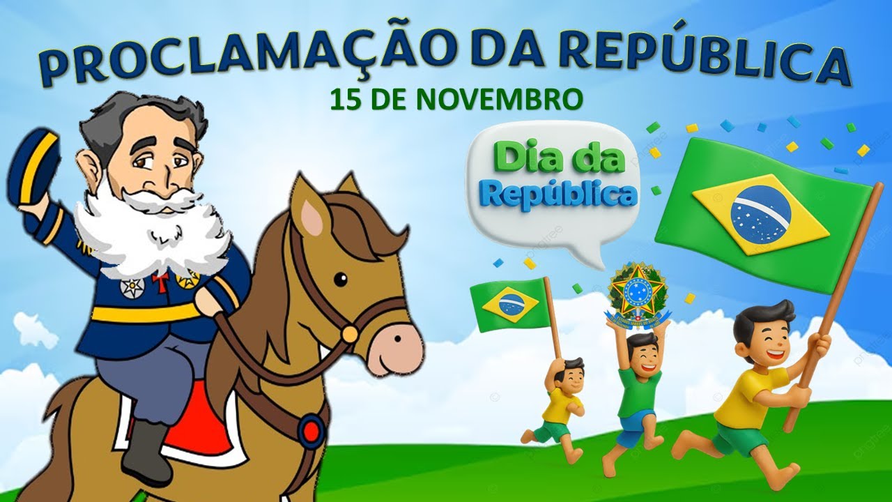 Proclamação da República do Brasil / 15 de Novembro de 1889/ Educação Infantil