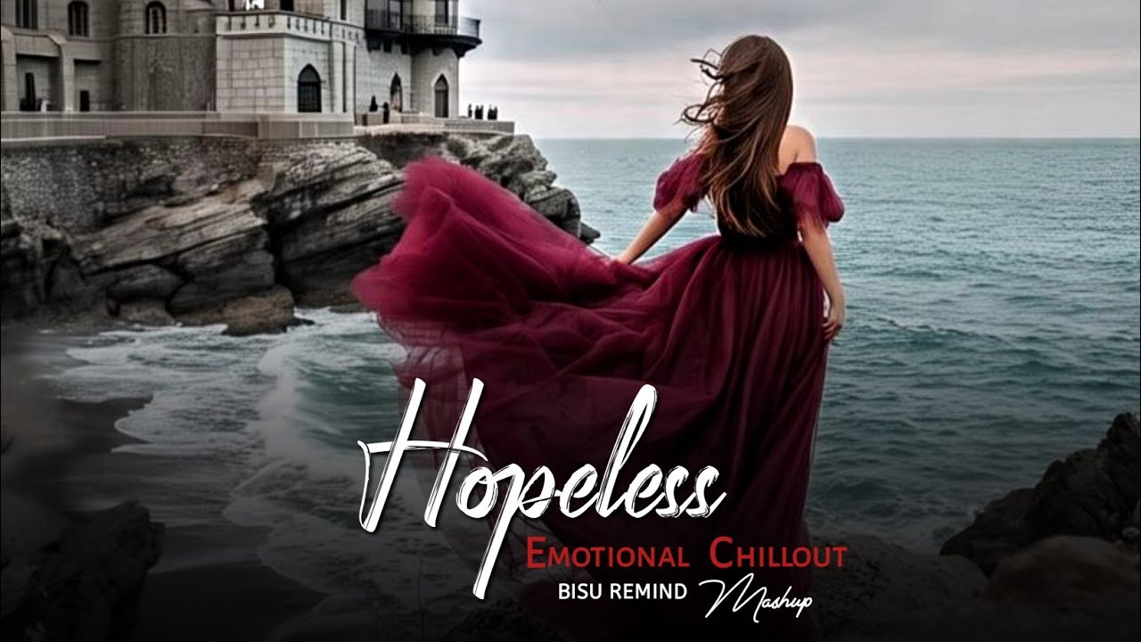 Hopeless Mashup 2026 | Faheem | Arijit Singh | Emotional Chillout | BISU REMIND