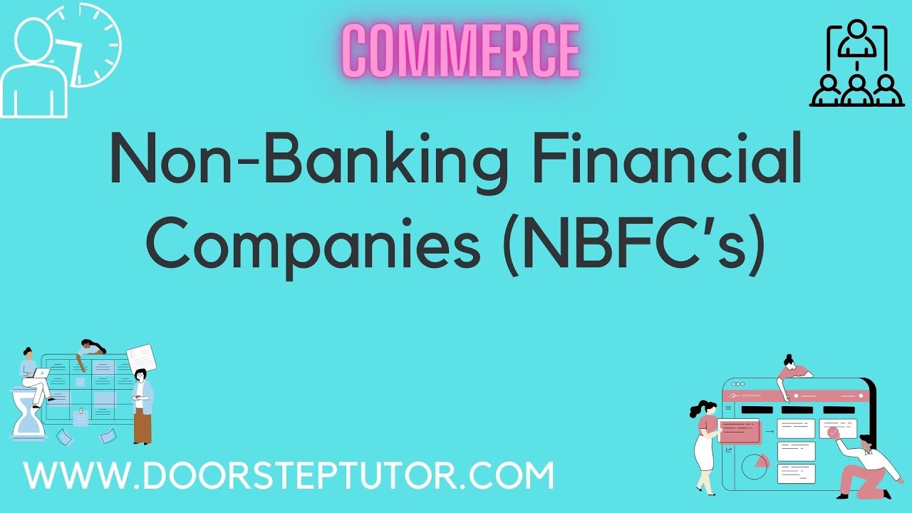 Non-Banking Financial Companies (NBFC&rsquo;s) - Classification, Types, Market Makers | Commerce
