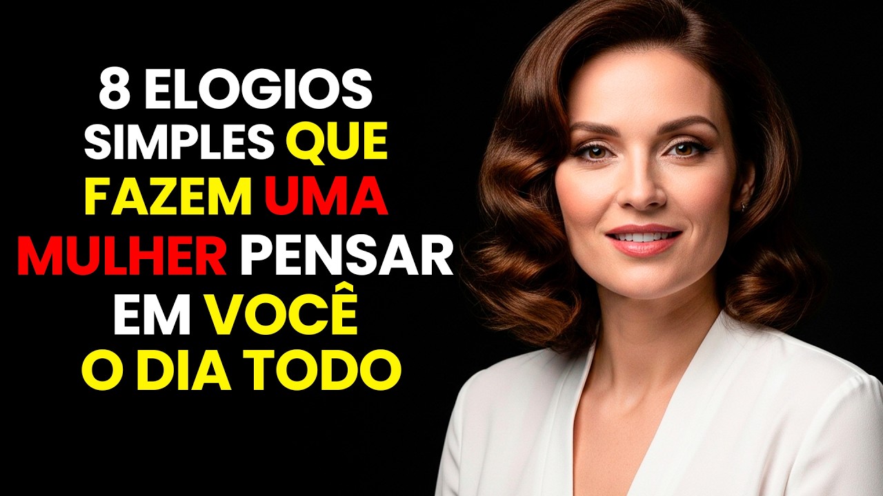 8 Elogios Que Mexem com a Mente de Uma Mulher Segundo a Psicologia Feminina