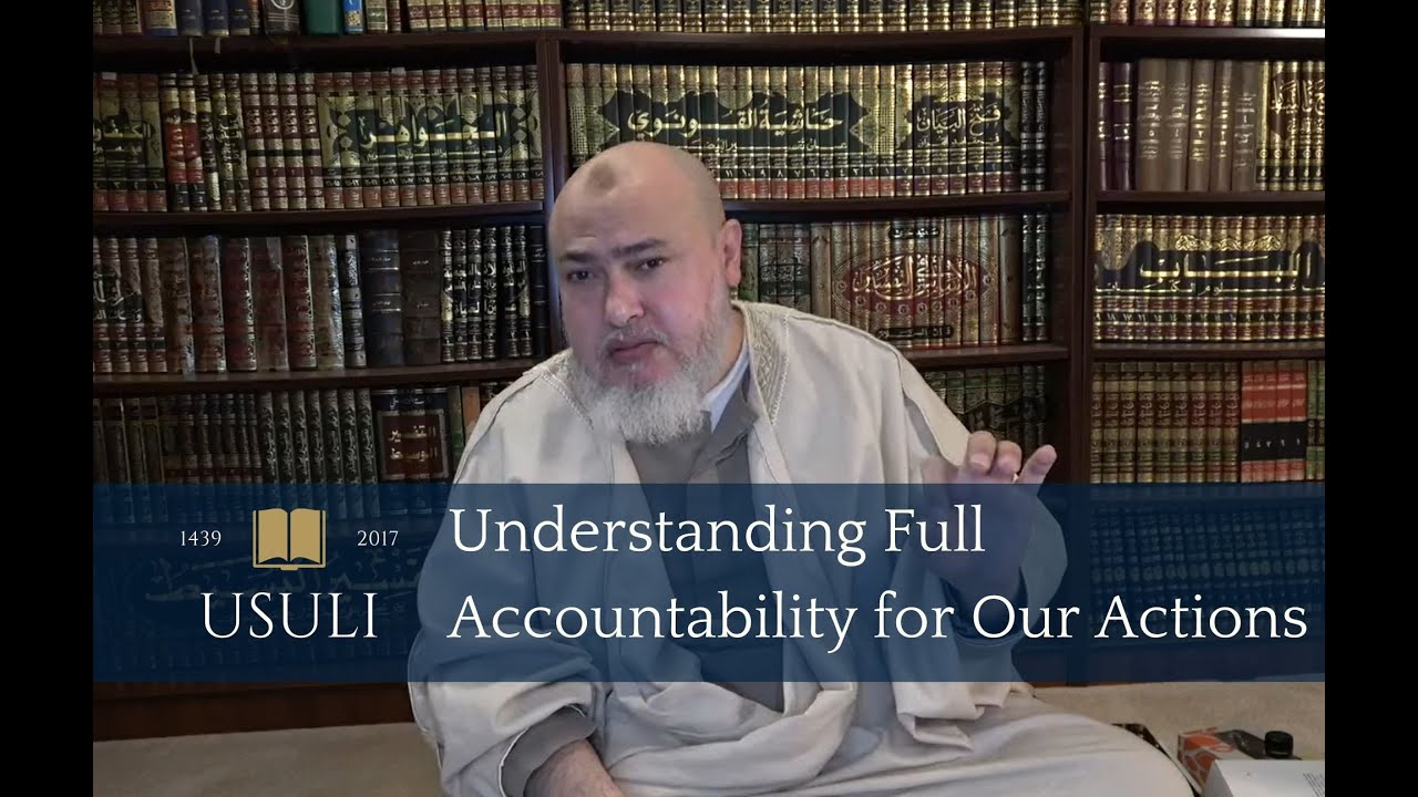 Understanding Full Accountability for Our Actions | Khaled Abou El Fadl | Usuli Excerpts