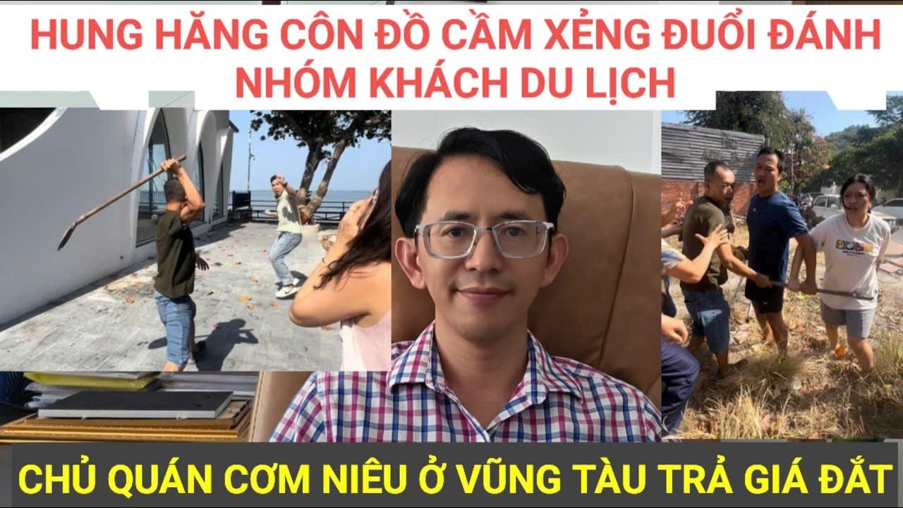 Côn đồ hung hăn dùng xẻng đuối đánh nhóm khách du lịch chủ quán cơm niẻu Vũng Tàu bị bắt khẩn cấp