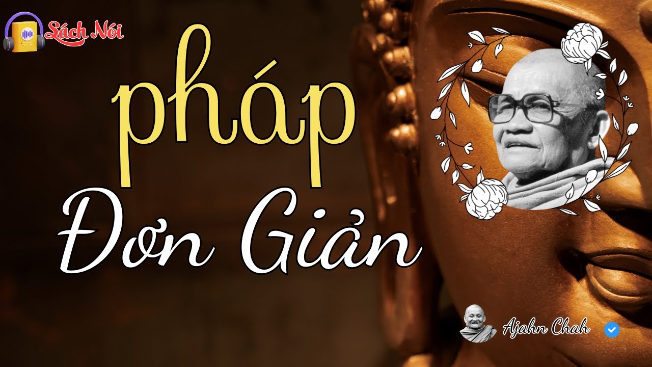 SÁCH NÓI | Pháp Đơn Giản – 108 Ẩn Dụ Phật Pháp Qua Lời Dạy Sâu Sắc Của Ajahn Chah | NÊN NGHE 1 LẦN