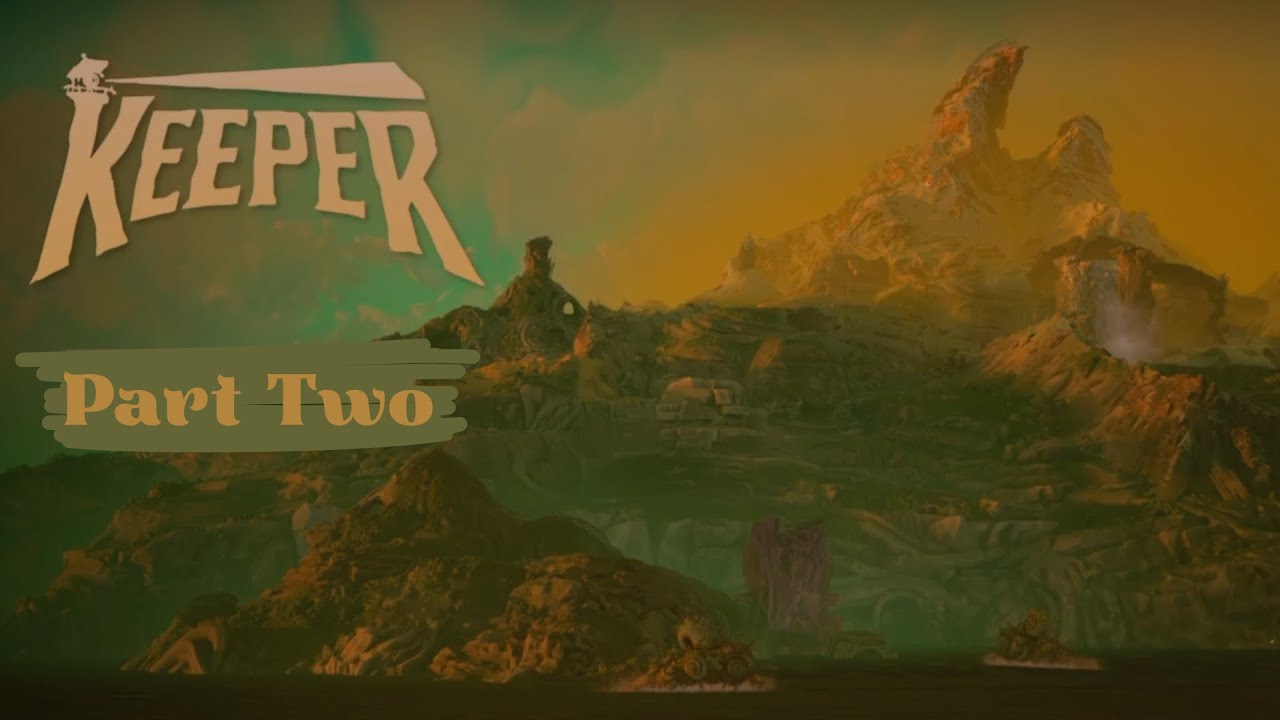 Keeper Playthrough | Part Two
