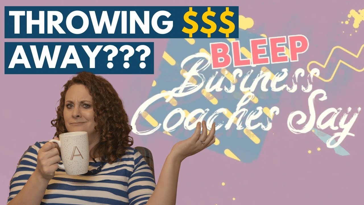 You have to spend money to make money *Bleep* Business Coaches Say I Amy Walker Consulting