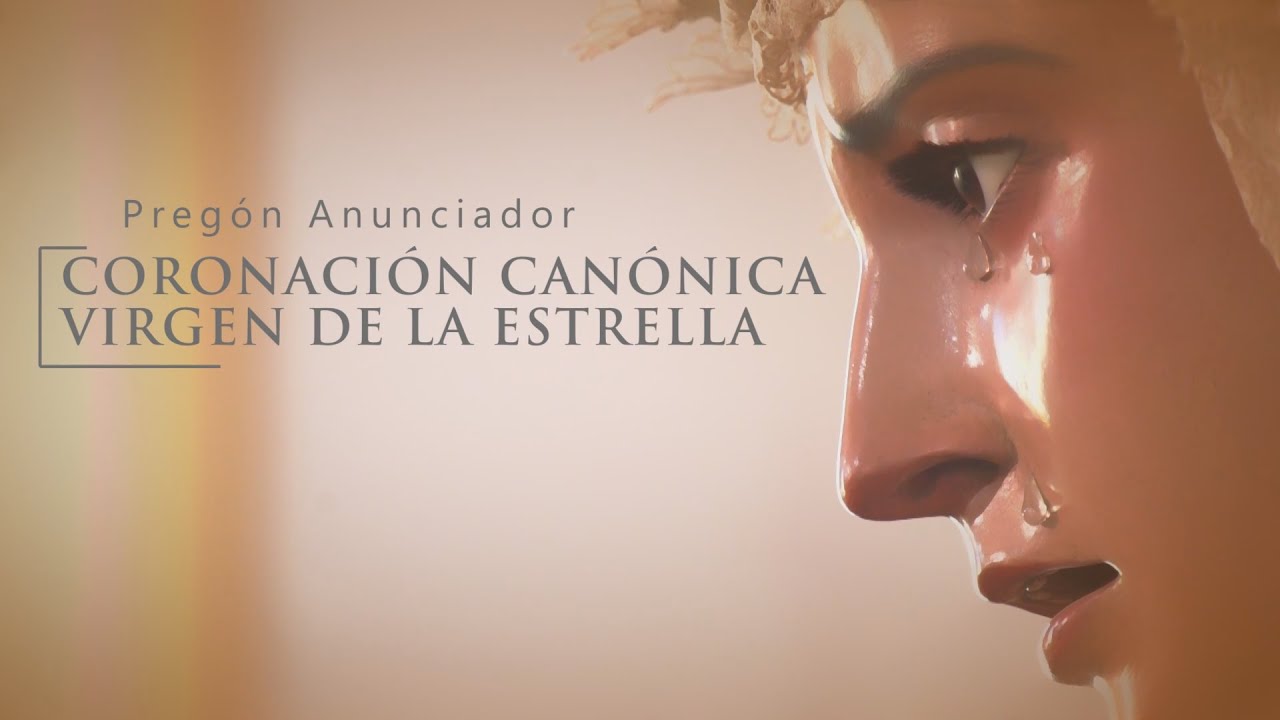 PREGÓN ANUNCIADOR DE LA CORONACIÓN CANÓNICA DE LA VIRGEN DE LA ESTRELLA - VIERNES 06.10.2023