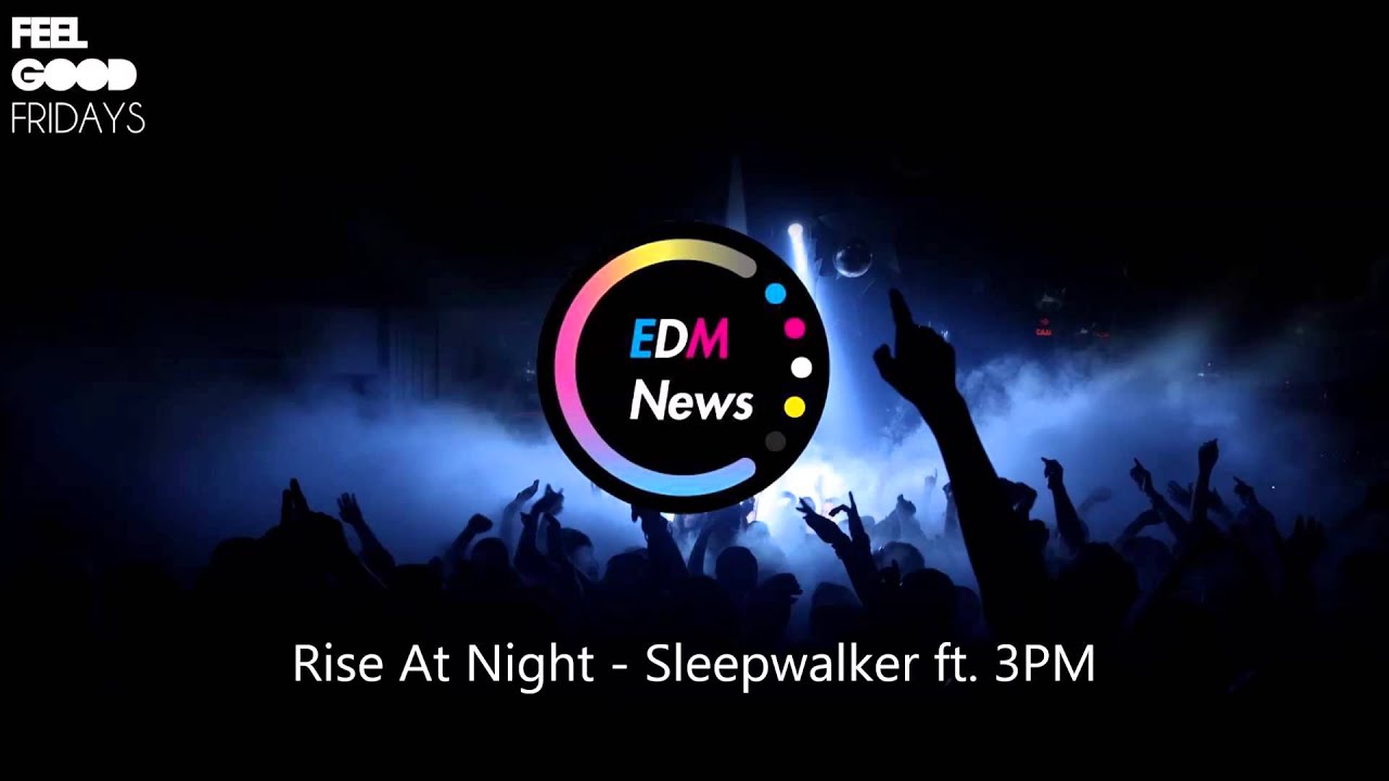 Rise At Night - Sleepwalker ft. 3PM