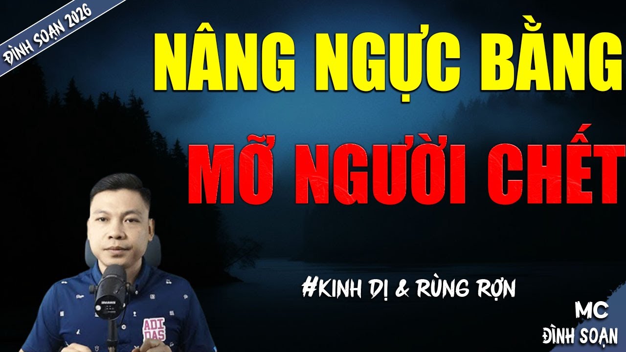 NÂNG NGỰC BẰNG MỠ NGƯỜI CHẾT | TRUYỆN MA MC ĐÌNH SOẠN MỚI NHẤT DIỄN ĐỌC