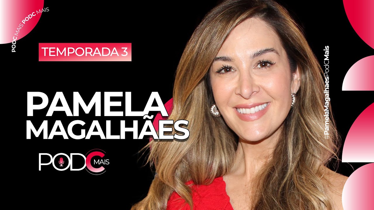 PAMELA MAGALHÃES (PSICÓLOGA) NO PODCMAIS
