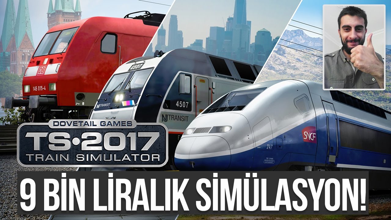 Train Simulator 2017 - 9 BİN LİRALIK SİMÜLASYON!