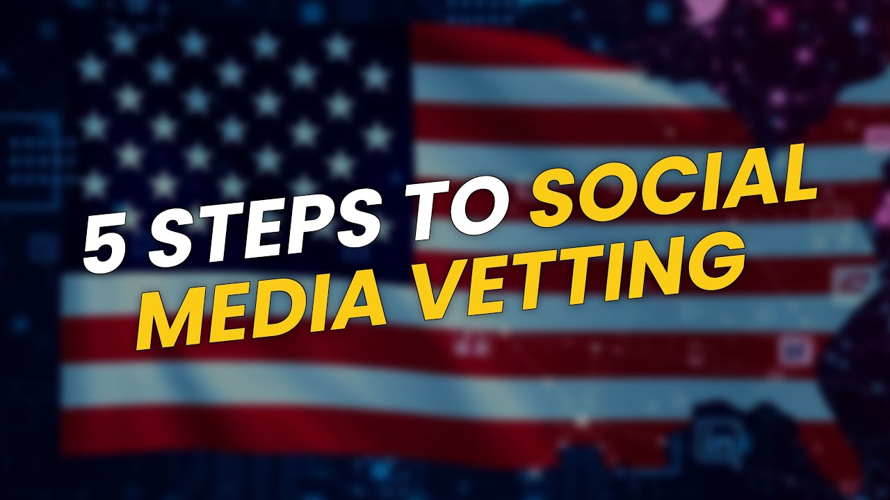 🔍 5 Steps to Understand Social Media Vetting!