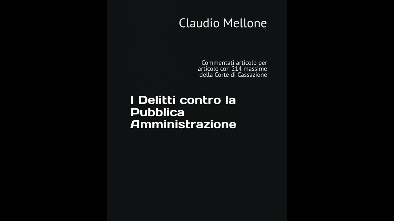 I delitti contro la pubblica amministrazione commentati con 214 massime della Cassazione