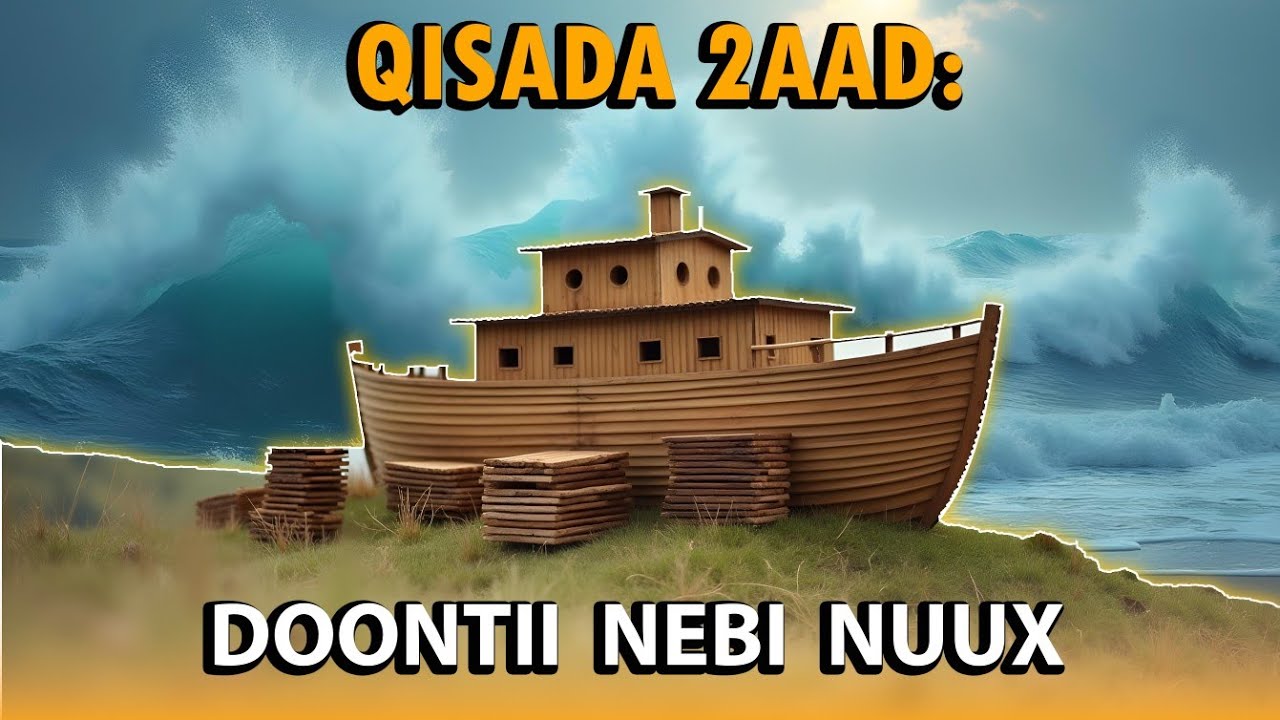 QISADII DOONTII NEBI NUUX | Qeybta 2aad ee taxanaha qisooyinka qur'aanka bisha ramadaan.